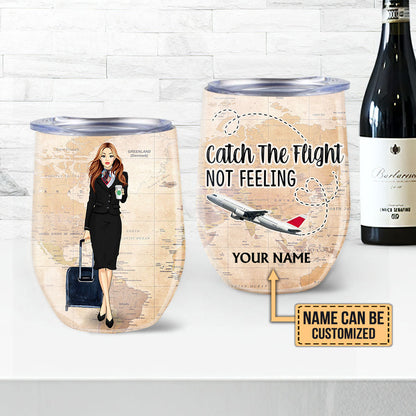 Personalized Flight Attendant Catch The Flight Not Feeling Wine Tumbler