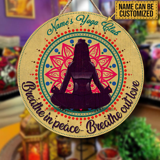 Personalized Yoga Club Breathe In Peace Breathe Out Love Wood Round Sign