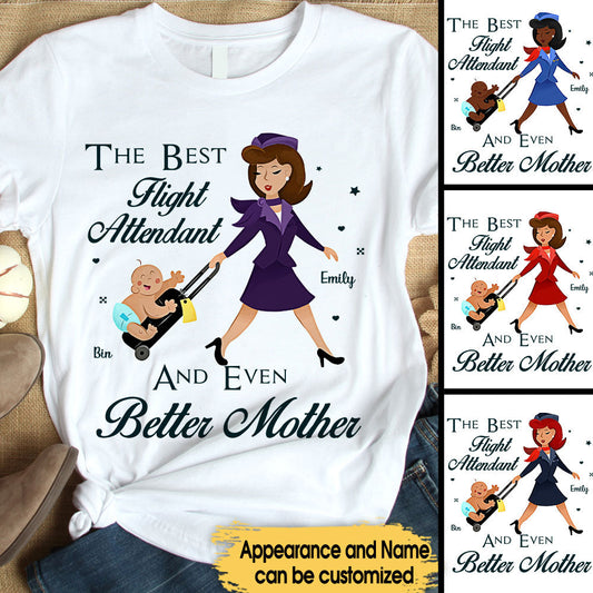 The Best Flight Attendant And Even Better Mother - Personalized Flight Attendant Shirt