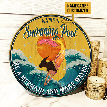 Personalized Swimming Pool Be A Mermaid And Make Waves Wood Round Sign